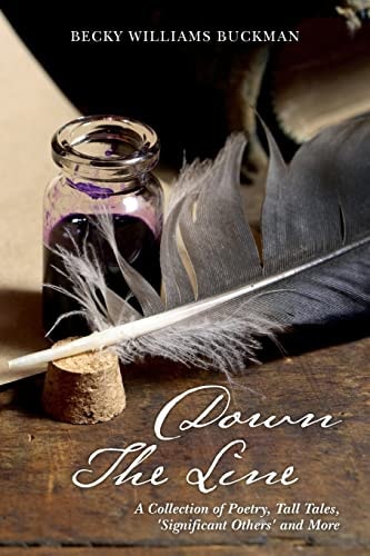 Down The Line A Collection of Poetry, Tall Tales, 'Significant Others' and More