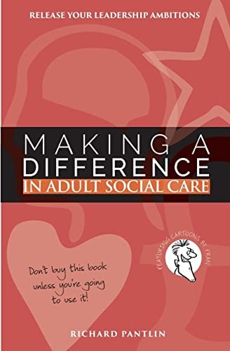 Making a Difference in Adult Social Care Release Your Leadership Ambitions