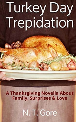 Turkey Day Trepidation A Thanksgiving Novella about Family, Surprises and Love