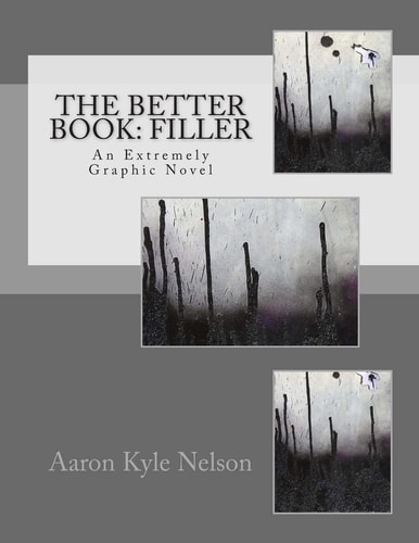 The Better Book: Filler An Extremely Graphic Novel