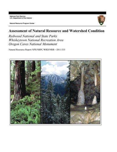 Assessment of Natural Resource and Watershed Condition Redwood National and State Parks Whiskeytown National Recreation Area Oregon Caves National Monument