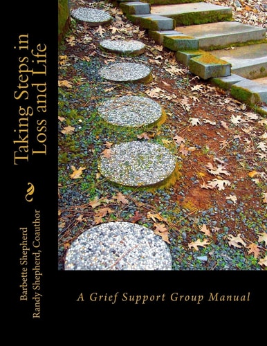 Taking Steps in Loss and Life A Grief Support Group Manual