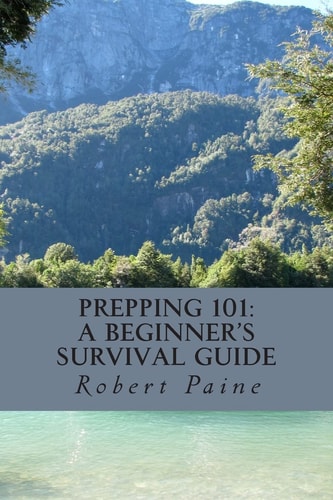 Prepping 101 A Beginner's Survival Guide