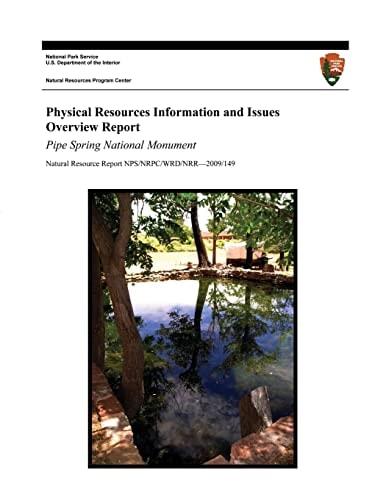 Physical Resources Information and Issues Overview Report Pipe Spring National Monument
