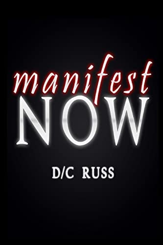 Manifest NOW A Process for Identifying and Reversing Limiting Beliefs