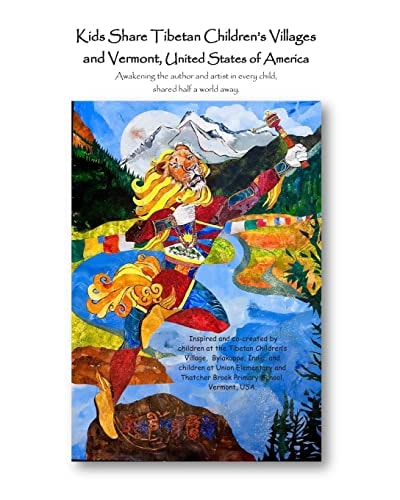Kids Share Tibetan Children's Villages and Vermont, United States of America Awakening the Author and Artist in Every Child, Shared Half a World Away.