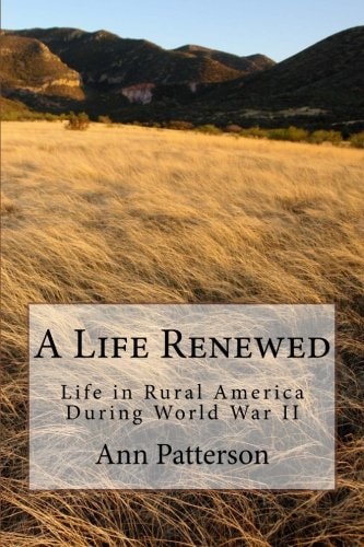 A Life Renewed Life in Rural America During World War II