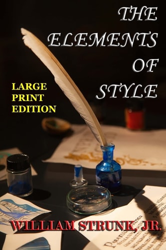 The Elements of Style - Large Print Edition The Original Version