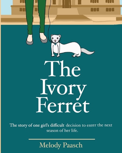 The Ivory Ferret The Story of One Girl's Difficult Decision to Enter the Next Season of Her Life.