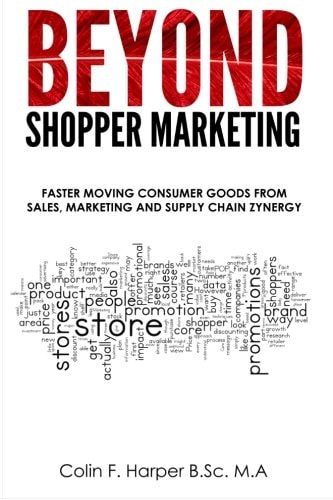 Beyond Shopper Marketing Faster Moving Consumer Goods from Sales, Marketing and Supply Chain Zynergy