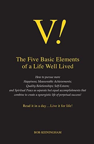 V! the Five Basic Elements of a Life Well Lived Read It in a Day ... Live It for Life