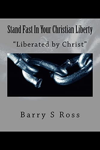 Stand Fast In Your Christian Liberty "Liberated by Christ"