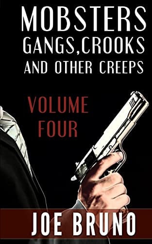 Mobsters, Crooks, Gangs and Other Creeps Volume 4