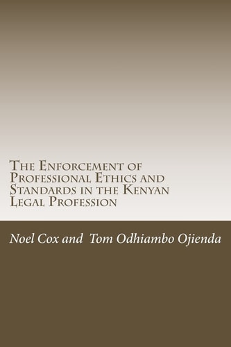 The Enforcement of Professional Ethics and Standards In the Kenyan Legal Profession