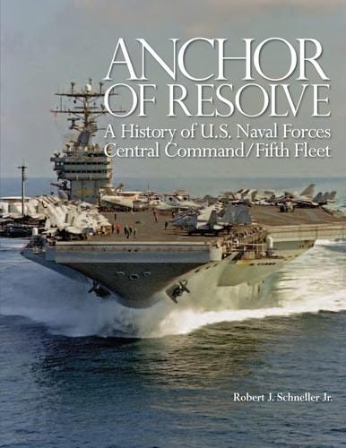 Anchor of Resolve A History of U. S. Naval Forces Central Command/Fifth Fleet