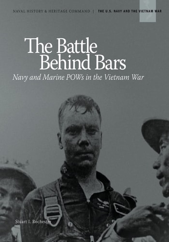 The Battle Behind Bars Navy and Marine Pows in the Vietnam War