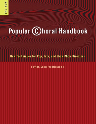 Popular Choral Handbook New Techniques for Pop, Jazz, and Show Choir Directors