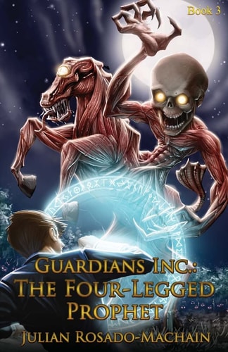 Guardians Inc. The Four Legged Prophet: Guardians Incorporated #3