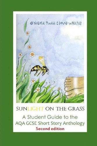 Sunlight on the Grass A Student Guide to the AQA GCSE Short Story Anthology