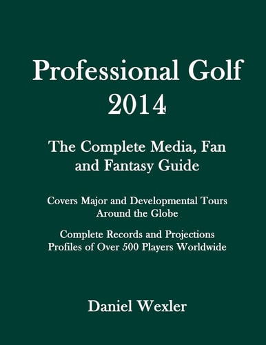 Professional Golf 2014 The Complete Media, Fan and Fantasy Guide