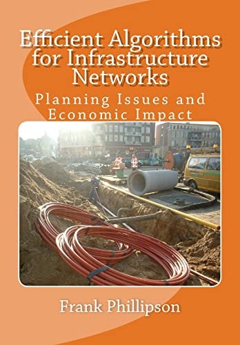 Efficient Algorithms for Infrastructure Networks Planning Issues and Economic Impact