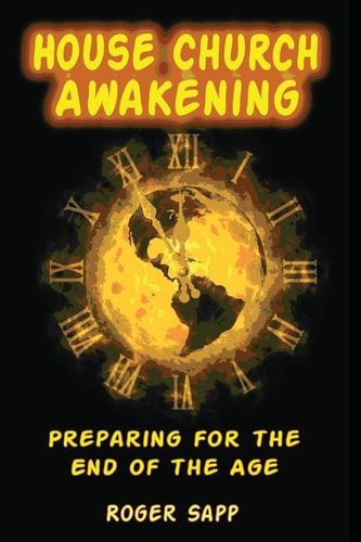 House Church Awakening Preparing for the End of the Age
