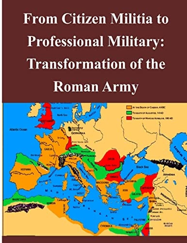 From Citizen Militia to Professional Military Transformation of the Roman Army
