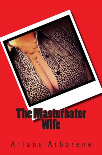 The Masturbator Wife