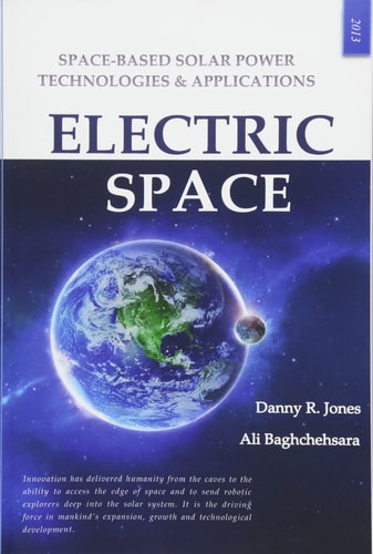 Electric Space Space-based Solar Power Technologies & Applications : Unlimited Energy from Space