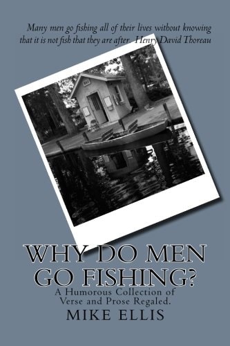 Why Do Men Go Fishing? A Humorous Collection of Verse and Prose Regaled