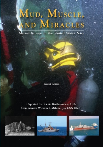 Mud, Muscle, and Miracles Marine Salvage in the United States Navy