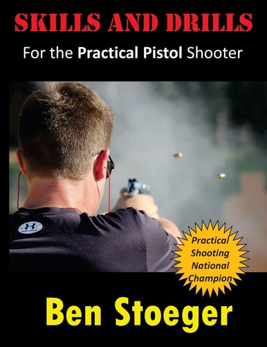 Skills and Drills For the Practical Pistol Shooter
