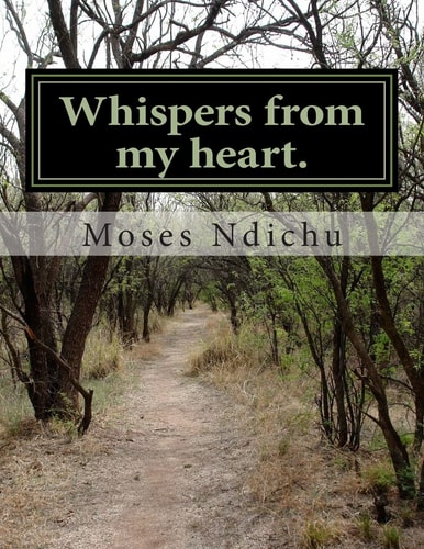 Whispers from My Heart. My First Try in Poetry