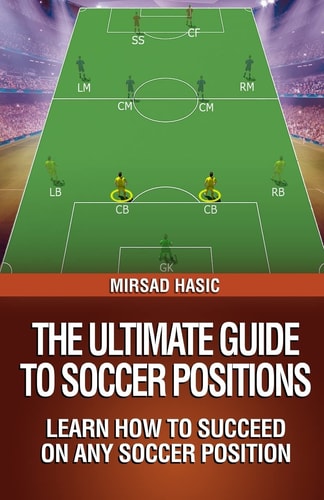 The Ultimate Guide to Soccer Positions