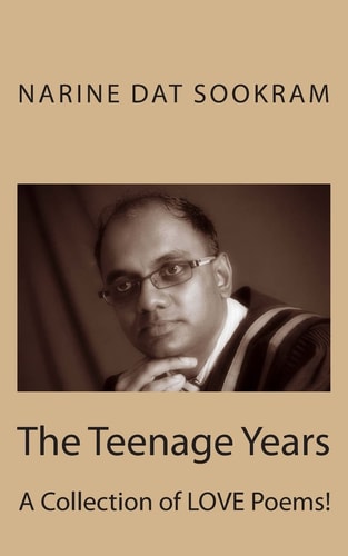 The Teenage Years A Collection of LOVE Poems!