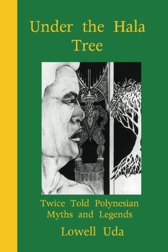 Under the Hala Tree Twice Told Polynesian Myths Ad Legends
