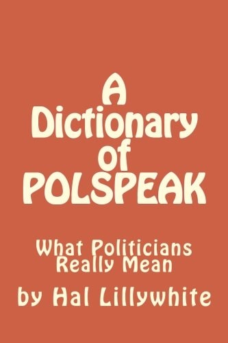 A Dictionary of Polspeak What Politicians Really Mean
