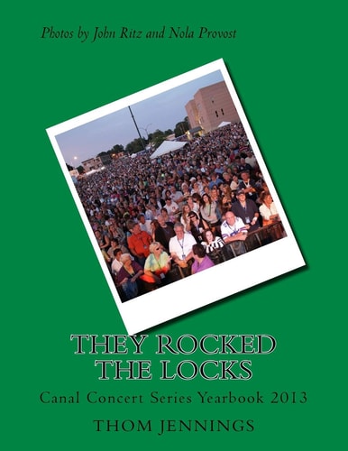 They Rocked the Locks Lockport Canal Concert Series 2013 Yearbook