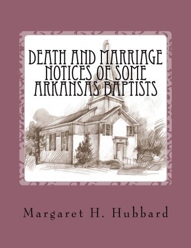 Death and Marriage Notices of Some Arkansas Baptists