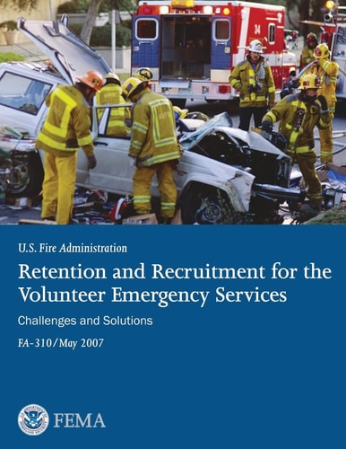 Retention and Recruitment for the Volunteer Emergency Services Challenges and Solutions