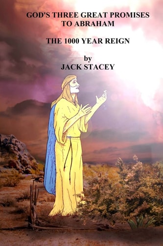 God's Three Great Promises to Abraham The 1000 Year Reign