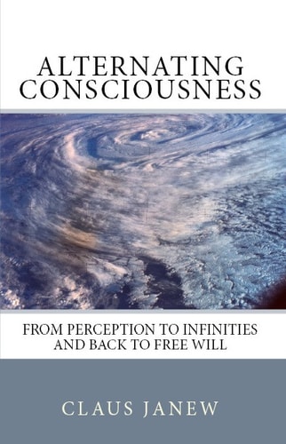 Alternating Consciousness From Perception to Infinities and Back to Free Will