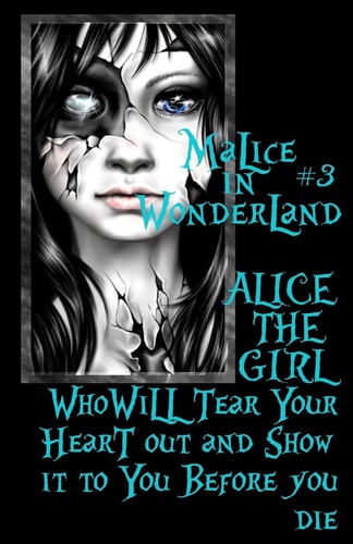 Malice In Wonderland #3 Alice the Girl Who Will Tear Your Heart Out and Show It To You Before You Die