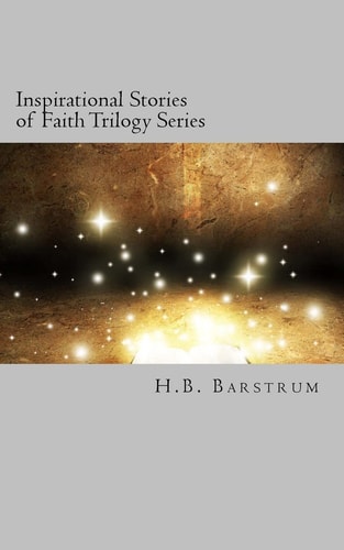 Inspirational Stories of Faith Trilogy Series A Christian Short Story Series