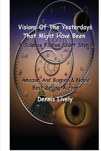 Visions Of The Yesterdays That Might Have Been 5 Science Fiction Short Stories