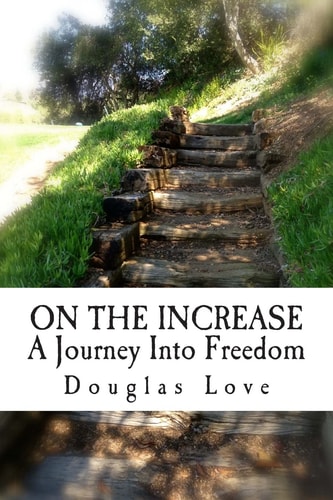 On the Increase A Journey Into Freedom