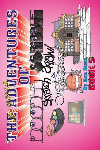 The Very Peculiar Adventures of Doodle, Scribble, Scratch, Scrawl and Whizzbang