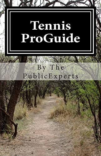 Tennis ProGuide A Tennis Guidebook - For Those who Want to Become Professional Step by Step