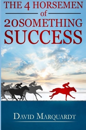 The 4 Horsemen of 20Something Success