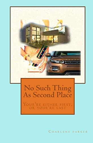 No Such Thing As Second Place Your Either First Or You Last